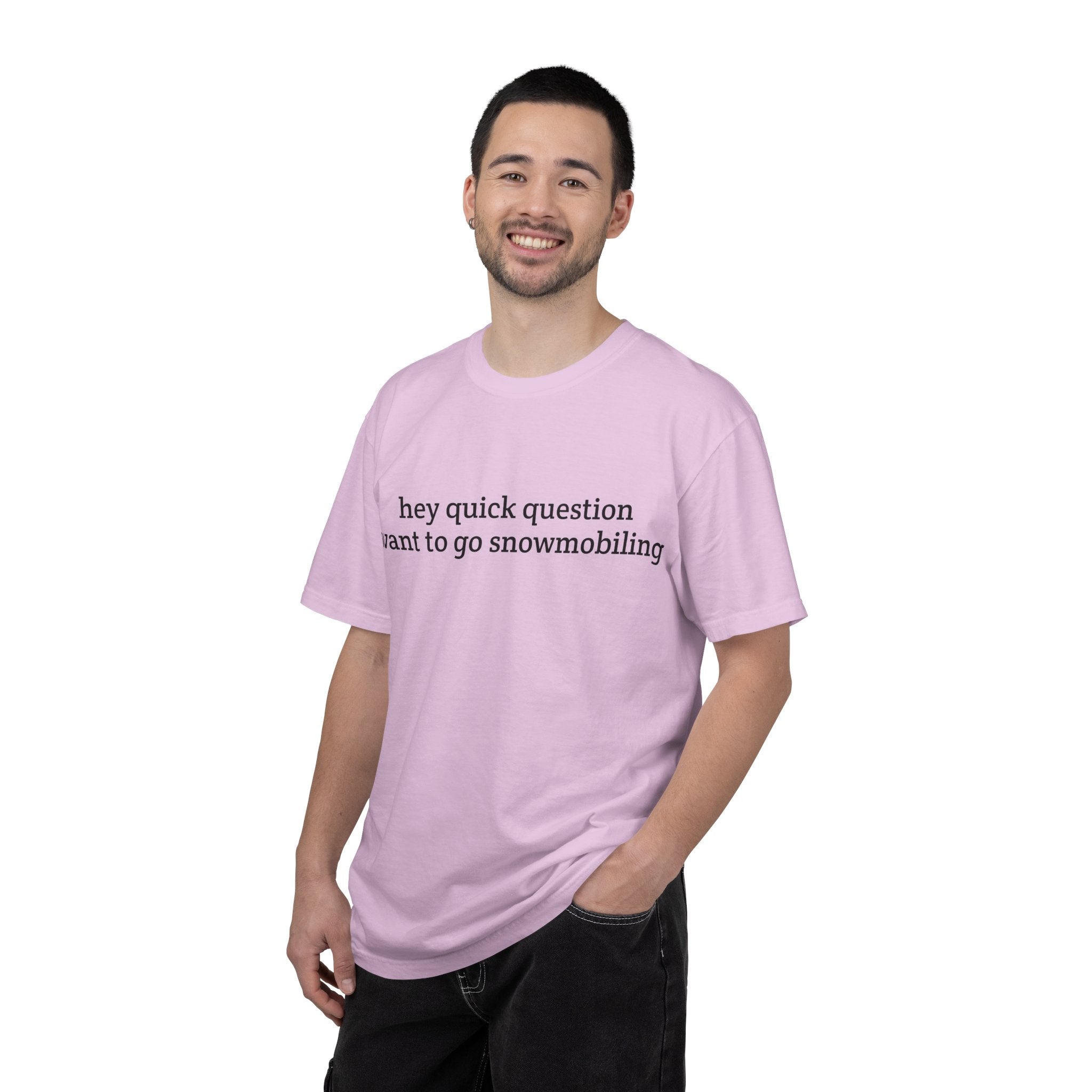 hey quick question | Snowmobiling Tee