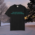 hey quick question | Snowmobiling Tee
