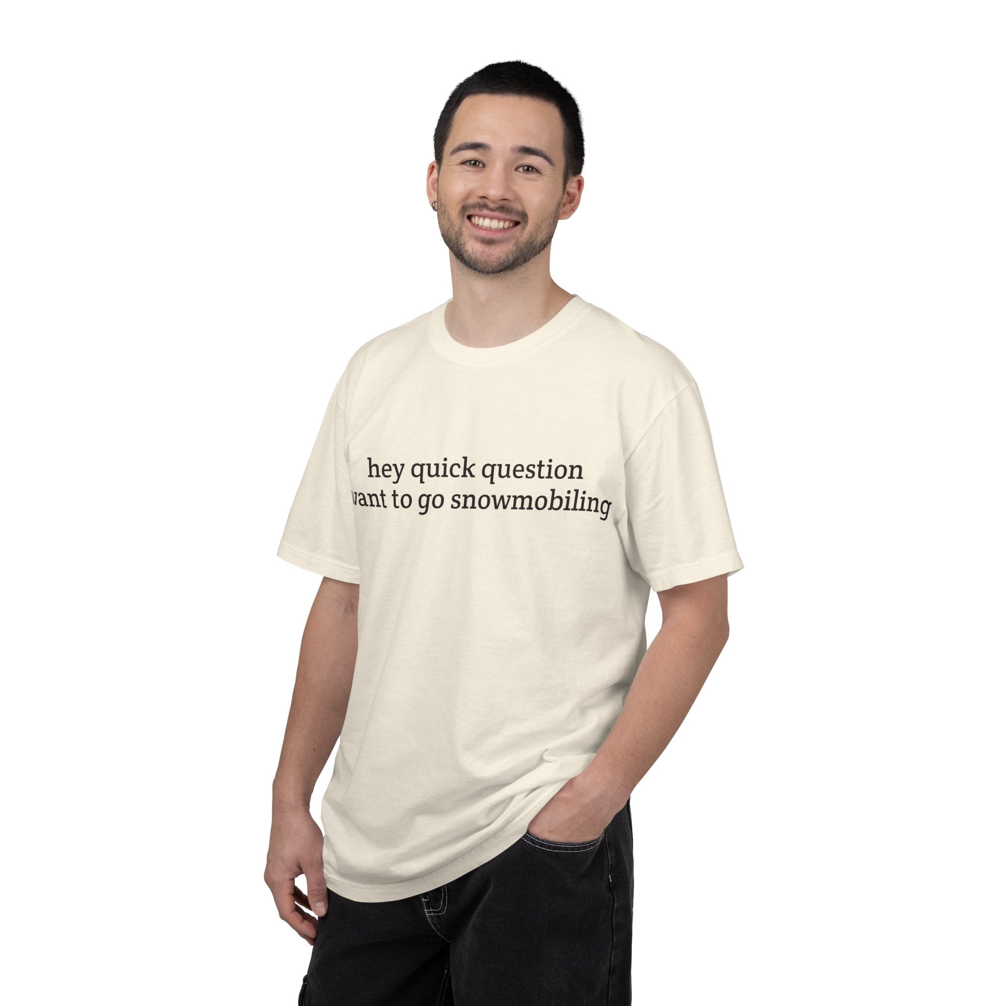 hey quick question | Snowmobiling Tee