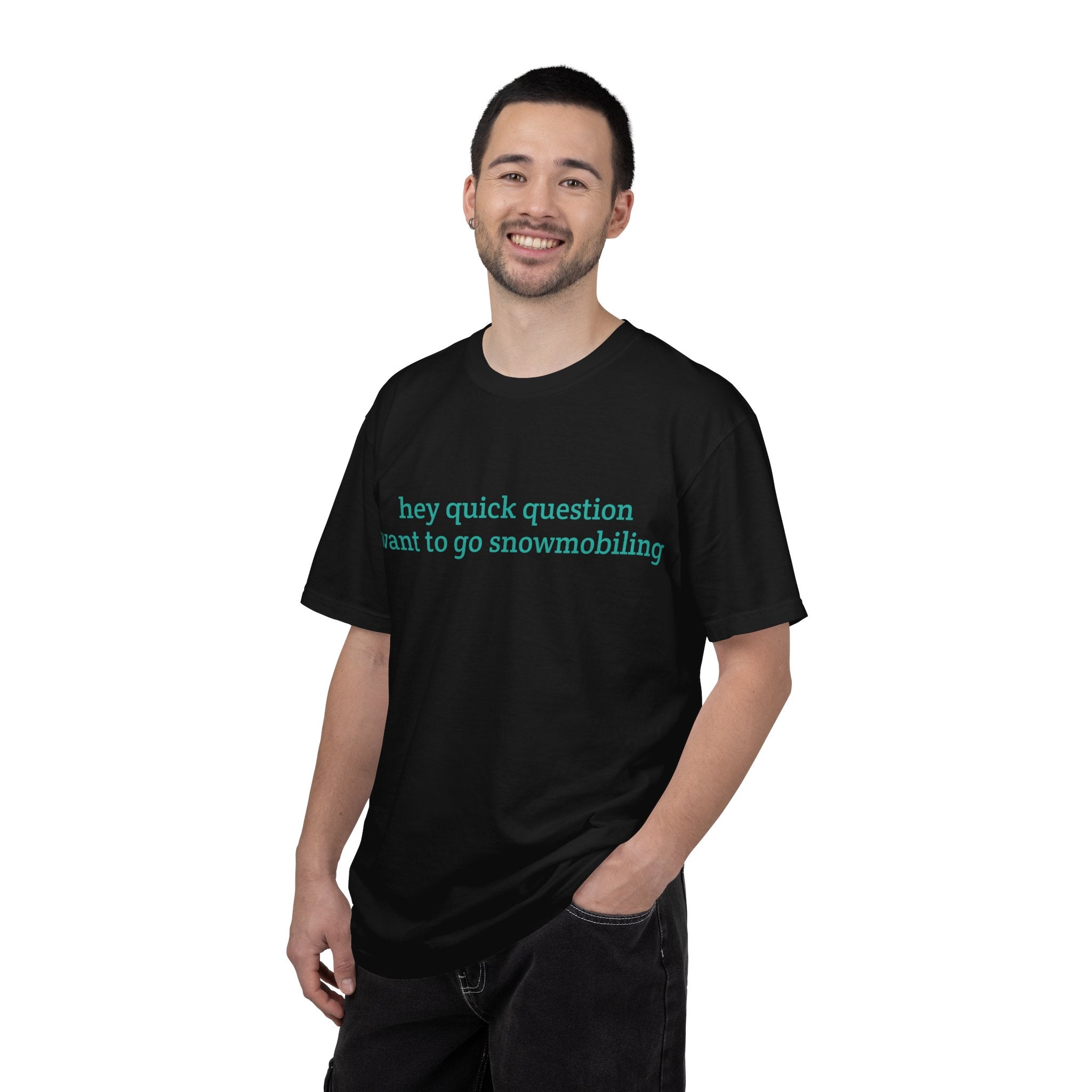 hey quick question | Snowmobiling Tee