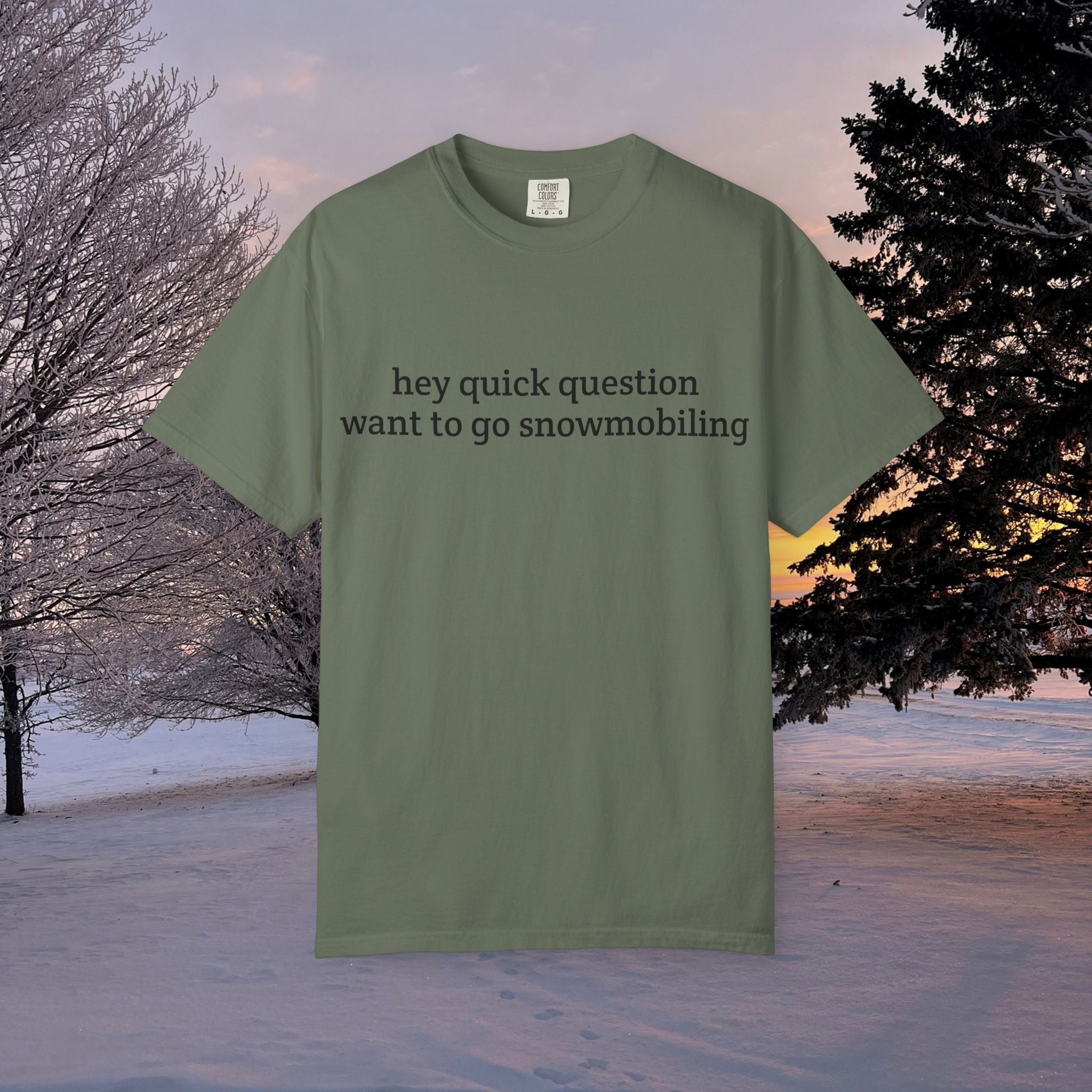 hey quick question | Snowmobiling Tee