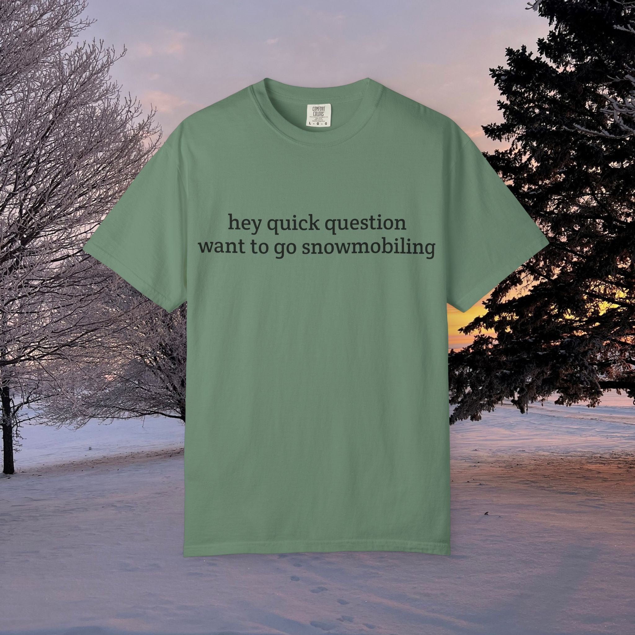 hey quick question | Snowmobiling Tee